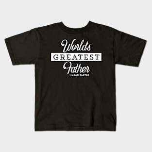 World’s Greatest Father - I mean Farter Kids T-Shirt